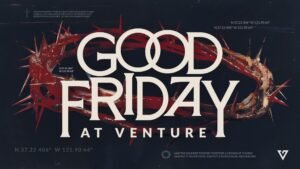 Venture_GoodFriday26_16x9-2048x1152
